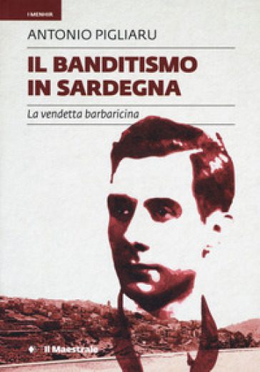 Libri | Ristampato “Il Banditismo in Sardegna” di Antonio Pigliaru