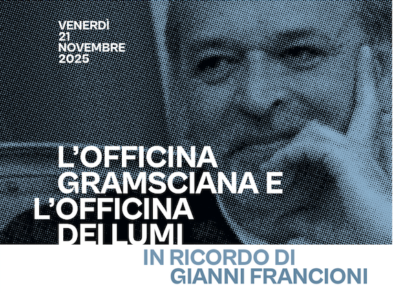 officina gramsciana e l'officina dei lumi – In ricordo di Gianni Francioni